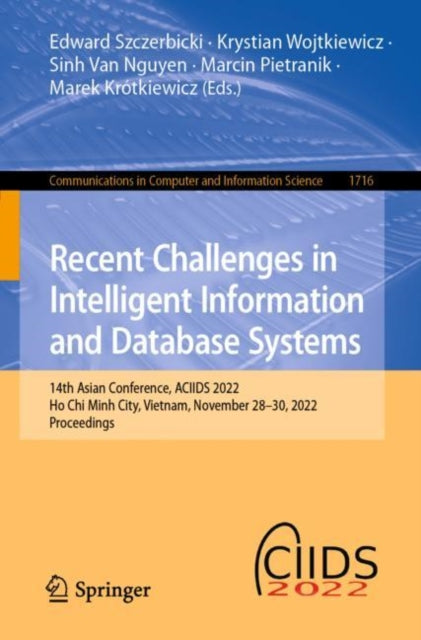 Book cover of: Recent Challenges in Intelligent Information and Database Systems. By: Edward Szczerbicki