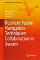 Book cover of: Resilient Fusion Navigation Techniques: Collaboration in Swarm. By: Rong Wang