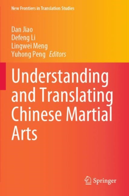 Book cover of: Understanding and Translating Chinese Martial Arts. By: Dan Jiao