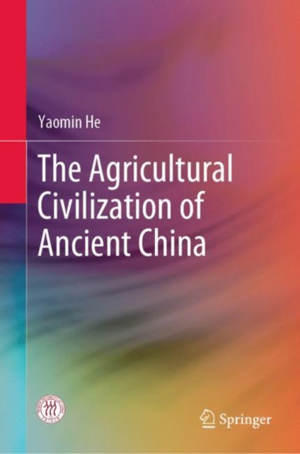 Book cover of: Agricultural Civilization of Ancient China. By: Yaomin He