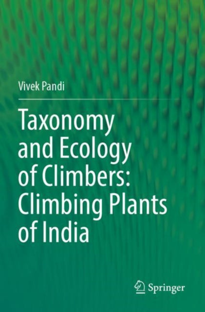 Book cover of: Taxonomy and Ecology of Climbers: Climbing Plants of India. By: Vivek Pandi