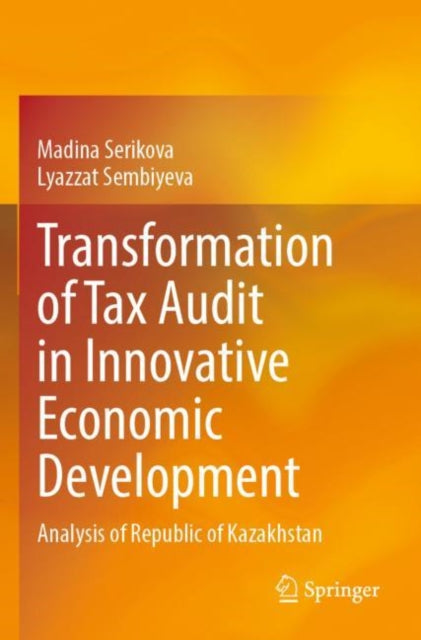 Book cover of: Transformation of Tax Audit in Innovative Economic Development. By: Madina Serikova