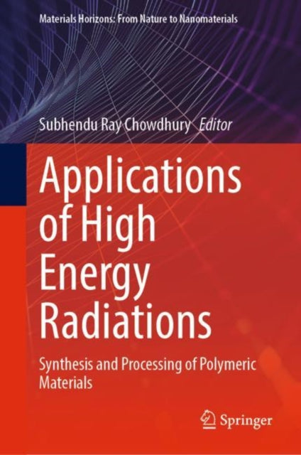 Book cover of: Applications of High Energy Radiations. By: Subhendu Ray Chowdhury
