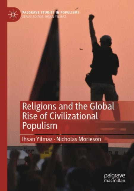 Book cover of: Religions and the Global Rise of Civilizational Populism. By: Ihsan Yilmaz