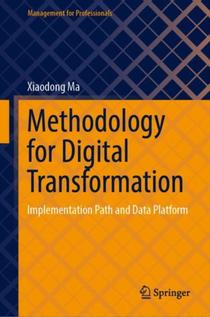 Book cover of: Methodology for Digital Transformation. By: Xiaodong Ma