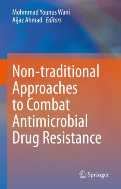 Book cover of: Non-traditional Approaches to Combat Antimicrobial Drug Resistance. By: Mohmmad Younus Wani