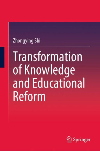 Book cover of: Transformation of Knowledge and Educational Reform. By: Zhongying Shi