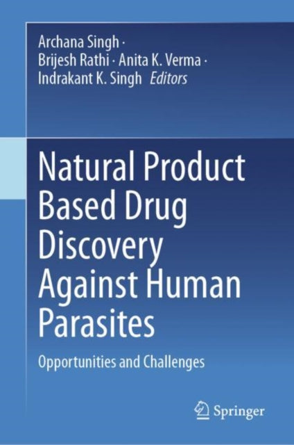 Book cover of: Natural Product Based Drug Discovery Against Human Parasites. By: Archana Singh