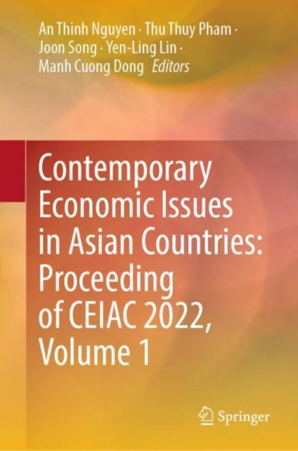 Book cover of: Contemporary Economic Issues in Asian Countries: Proceeding of CEIAC 2022, Volume 1. By: An Thinh Nguyen