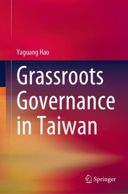 Book cover of: Grassroots Governance in Taiwan. By: Yaguang Hao
