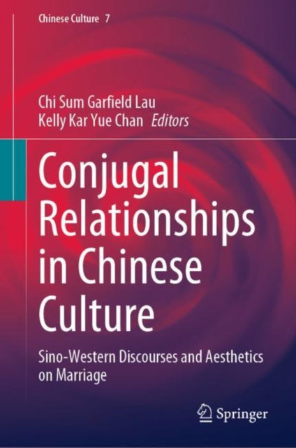 Book cover of: Conjugal Relationships in Chinese Culture. By: Chi Sum Garfield Lau