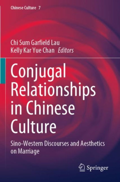 Book cover of: Conjugal Relationships in Chinese Culture. By: Chi Sum Garfield Lau