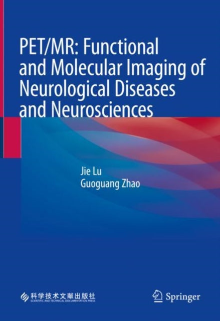 Book cover of: PET/MR: Functional and Molecular Imaging of Neurological Diseases and Neurosciences. By: Jie Lu