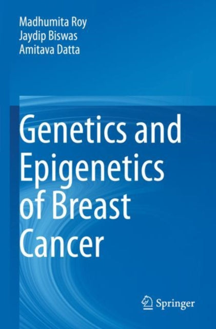 Book cover of: Genetics and Epigenetics of Breast Cancer. By: Madhumita Roy