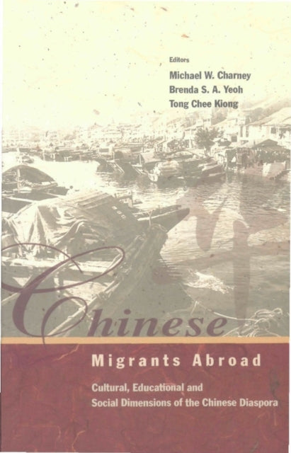 Book cover of: Chinese Migrants Abroad: Cultural, Educational, And Social Dimensions Of The Chinese Diaspora. By: Michael W. Charney