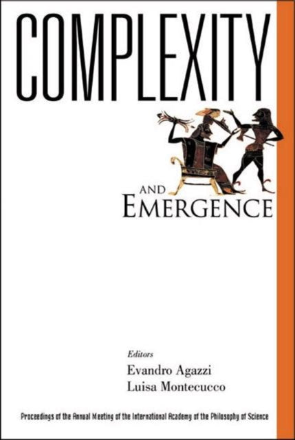 Book cover of: Complexity And Emergence, Proceedings Of The Annual Meeting Of The International Academy Of The Philosophy Of Science