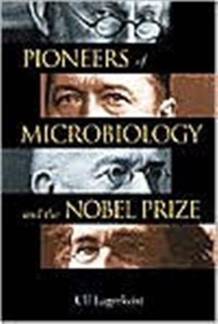 Book cover of: Pioneers Of Microbiology And The Nobel Prize. By: Ulf Lagerkvist
