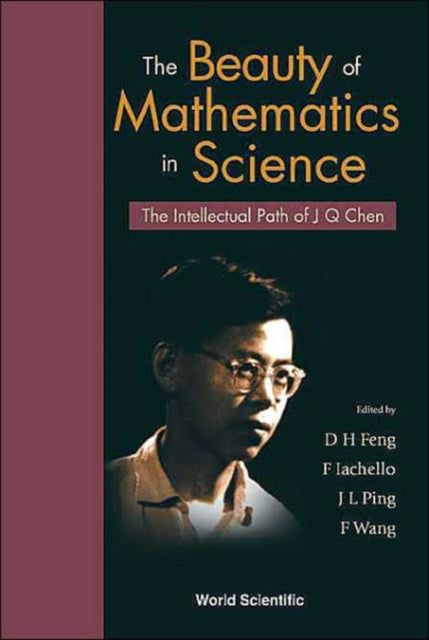 Book cover of: Beauty Of Mathematics In Science, The: The Intellectual Path Of J Q Chen
