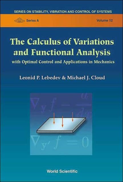 Book cover of: Calculus Of Variations And Functional Analysis, The: With Optimal Control And Applications In Mechanics. By: L.P. Lebedev