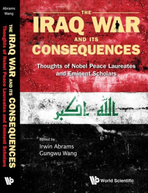 Book cover of: Iraq War And Its Consequences, The: Thoughts Of Nobel Peace Laureates And Eminent Scholars