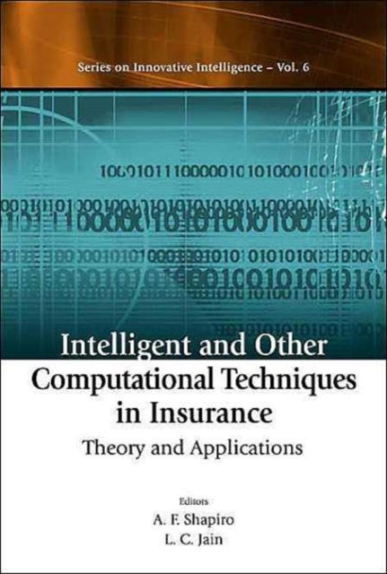 Book cover of: Intelligent And Other Computational Techniques In Insurance: Theory And Applications
