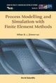 Book cover of: Process Modelling And Simulation With Finite Element Methods. By: William B. J. Zimmerman