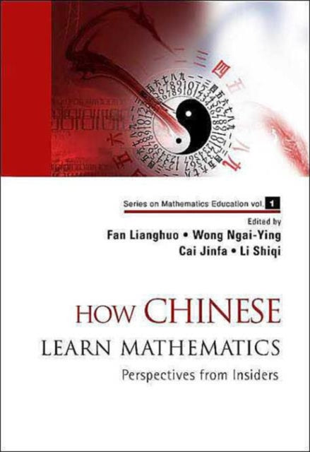 Book cover of: How Chinese Learn Mathematics: Perspectives From Insiders. By: Fan Lianghuo