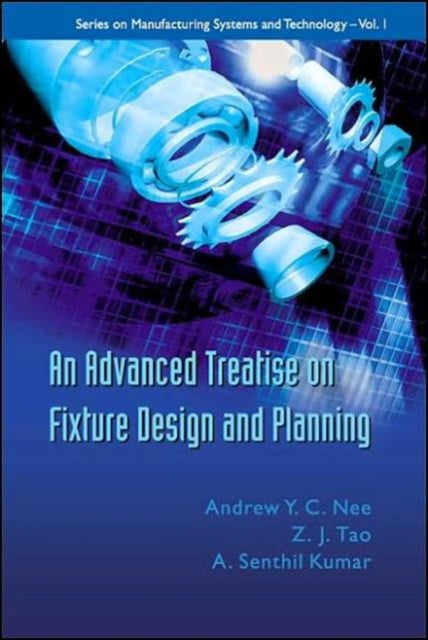 Book cover of: Advanced Treatise On Fixture Design And Planning, An