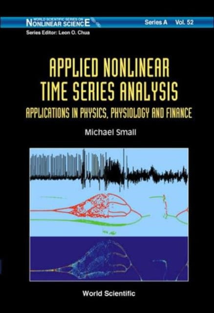 Book cover of: Applied Nonlinear Time Series Analysis: Applications In Physics, Physiology And Finance