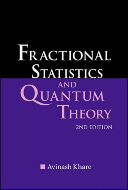Book cover of: Fractional Statistics And Quantum Theory (2nd Edition). By: Avinash Khare
