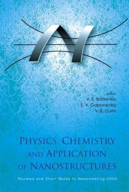 Book cover of: Physics, Chemistry And Application Of Nanostructures - Reviews And Short Notes To Nanomeeting-2005