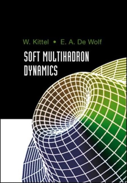 Book cover of: Soft Multihadron Dynamics. By: W. Kittel