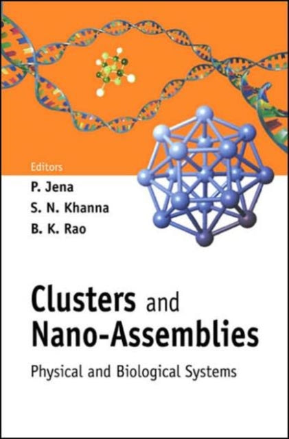 Book cover of: Clusters And Nano-assemblies: Physical And Biological Systems. By: P. Jena