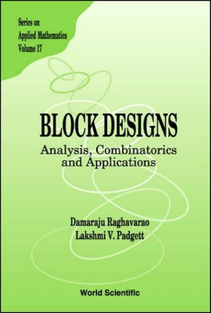 Book cover of: Block Designs: Analysis, Combinatorics And Applications