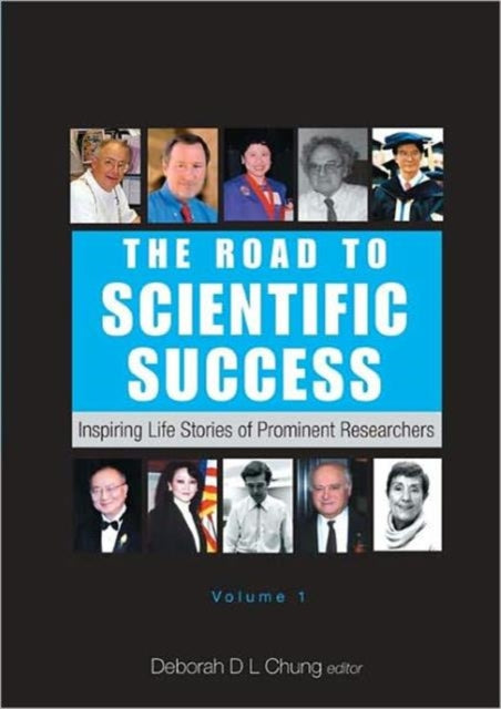 Book cover of: Road To Scientific Success, The: Inspiring Life Stories Of Prominent Researchers (Volume 1). By: Deborah D. L. Chung