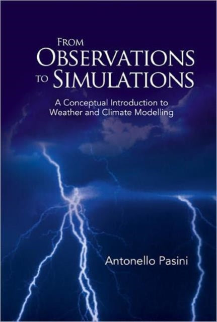 Book cover of: From Observations To Simulations: A Conceptual Introduction To Weather And Climate Modelling. By: Antonello Pasini