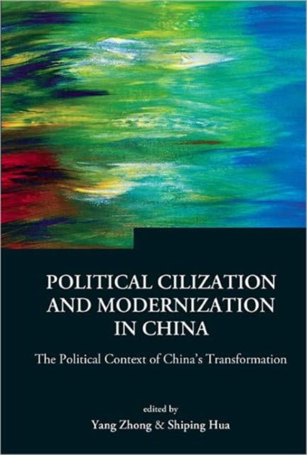 Book cover of: Political Civilization And Modernization In China: The Political Context Of China's Transformation