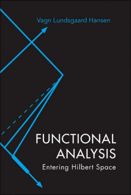 Book cover of: Functional Analysis: Entering Hilbert Space. By: Vagn Lundsgaard Hansen