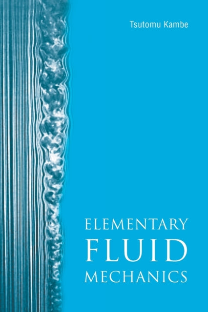 Book cover of: Elementary Fluid Mechanics. By: Tsutomu Kambe