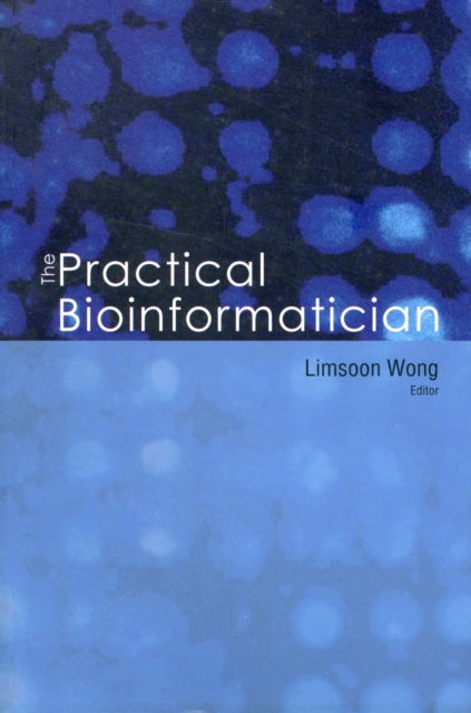 Book cover of: Practical Bioinformatician, The. By: Wong