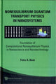 Book cover of: Nonequilibrium Quantum Transport Physics In Nanosystems: Foundation Of Computational Nonequilibrium Physics In Nanoscience And Nanotechnology. By: Felix A. Buot