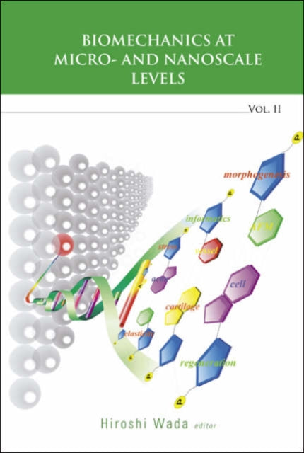 Book cover of: Biomechanics At Micro- And Nanoscale Levels - Volume Ii. By: Hiroshi Wada