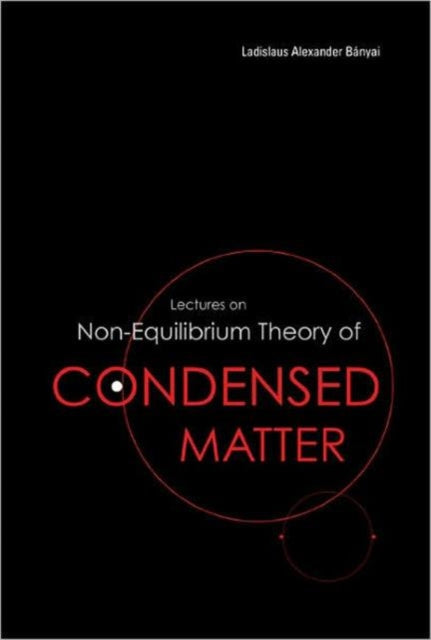 Book cover of: Lectures On Non-equilibrium Theory Of Condensed Matter. By: L. Bányai, Ladislaus Alexander Banyai