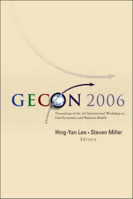 Book cover of: Gecon 2006 - Proceedings Of The 3rd International Workshop On Grid Economics And Business Models. By: Hing-Yan Lee