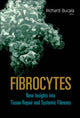 Book cover of: Fibrocytes: New Insights Into Tissue Repair And Systemic Fibroses. By: Richard Bucala