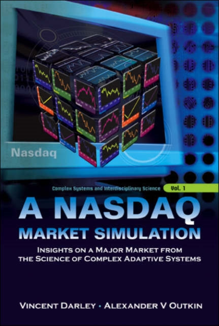 Book cover of: Nasdaq Market Simulation, A: Insights On A Major Market From The Science Of Complex Adaptive Systems. By: Vincent Darley