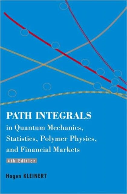Book cover of: Path Integrals In Quantum Mechanics, Statistics, Polymer Physics, And Financial Markets (4th Edition). By: Hagen Kleinert