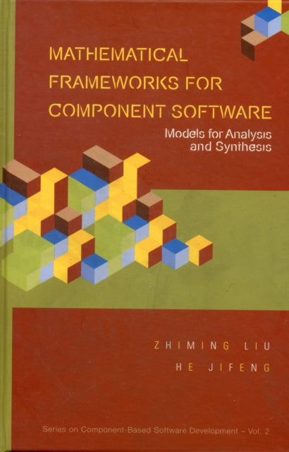 Book cover of: Mathematical Frameworks For Component Software: Models For Analysis And Synthesis