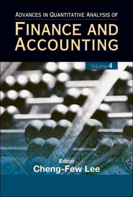 Book cover of: Advances In Quantitative Analysis Of Finance And Accounting (Vol. 4). By: Cheng-Few Lee