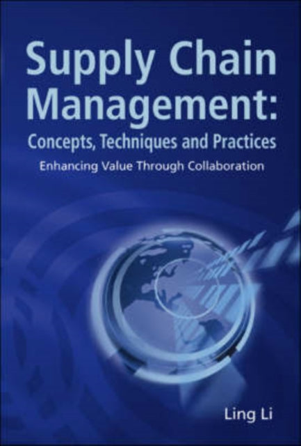 Book cover of: Supply Chain Management: Concepts, Techniques And Practices: Enhancing The Value Through Collaboration. By: Ling Li
